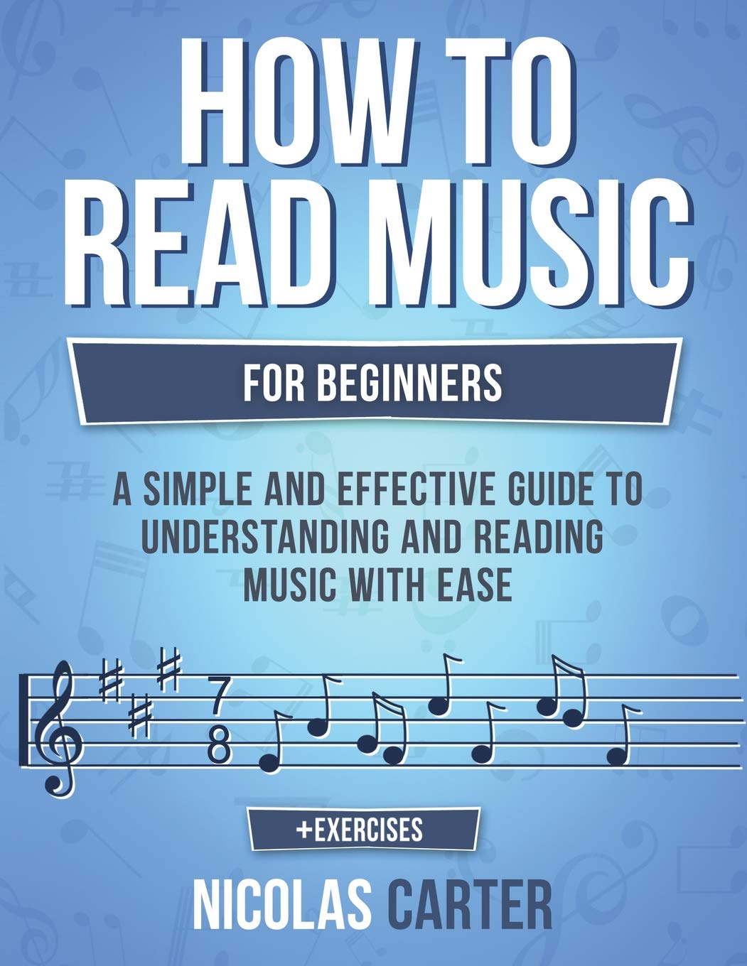 CREATESPACE How to Read Music: For Beginners - A Simple and Effective Guide to Understanding and Reading Music with Ease