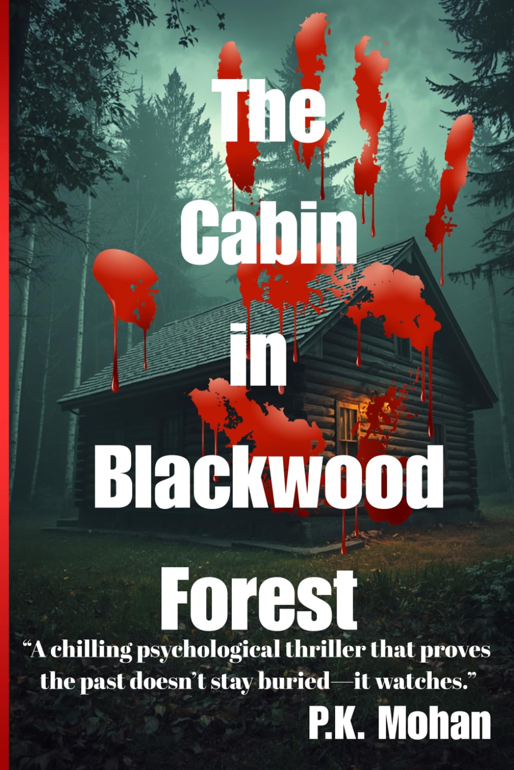 The Cabin in Blackwood Forest: Some Secrets Don’t Stay Buried: 5 university friends reunite at a remote cabin deep within Blackwood Forest, hoping to put the past to rest.. but the forest remembers