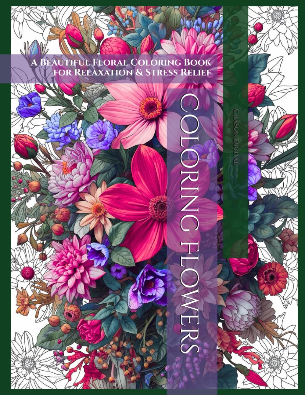 Coloring Flowers: A Beautiful Floral Coloring Book for Relaxation & Stress Relief
