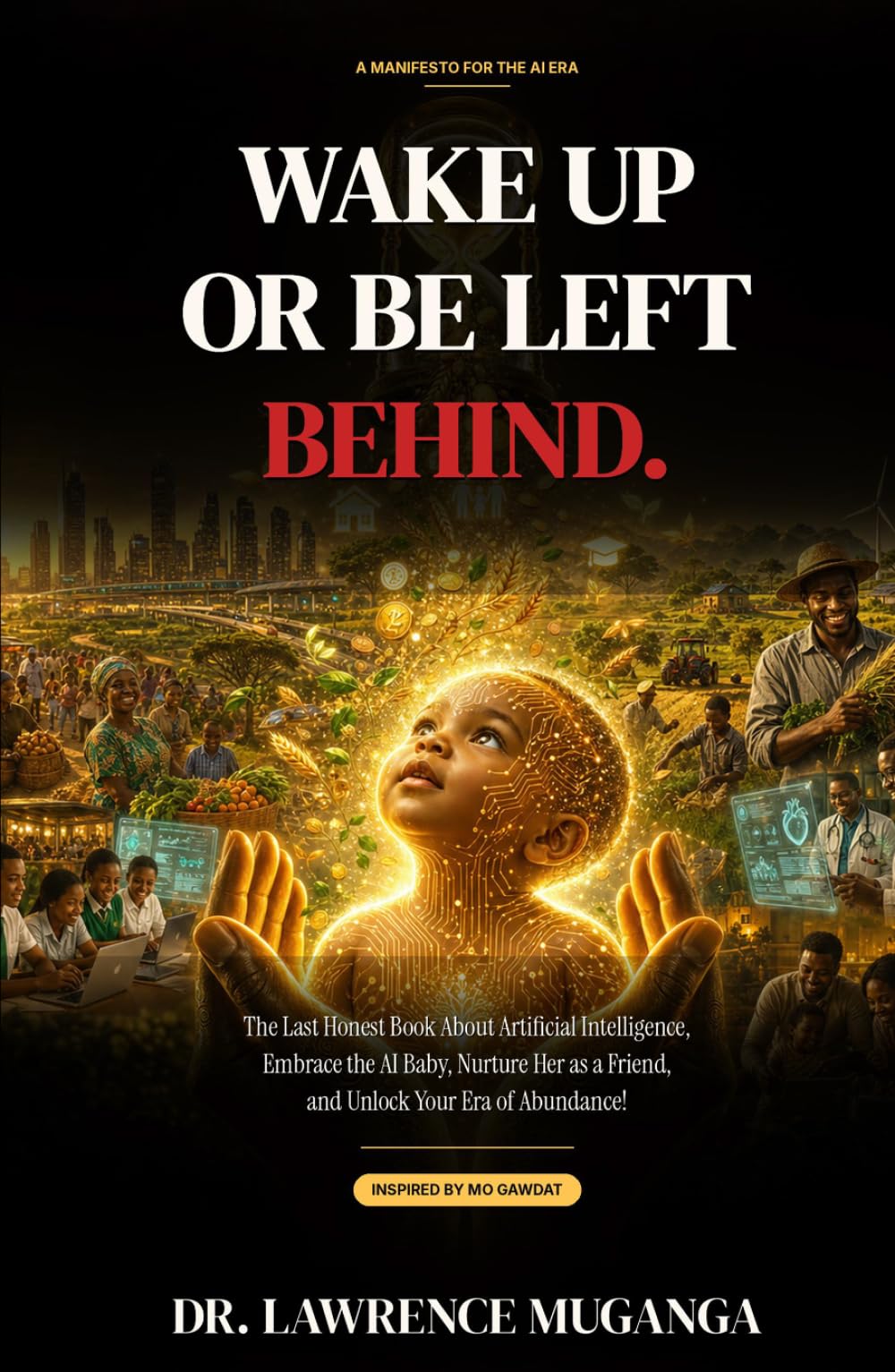 WAKE UP OR BE LEFT BEHIND: The Last Honest Book About Artificial Intelligence