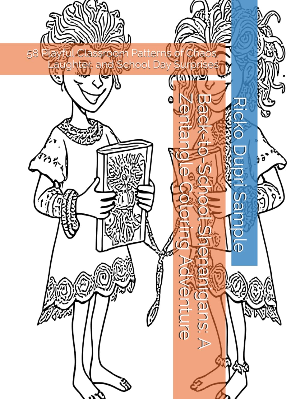 Back-to-School Shenanigans: A Zentangle Coloring Adventure: 58 Playful Classroom Patterns of Chaos, Laughter, and School Day Surprises