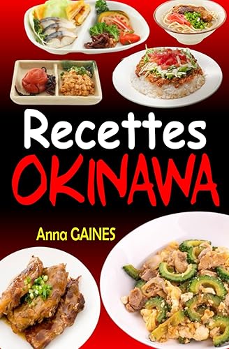 Recettes Okinawa: Explorez les Délices du Régime Okinawa avec 101 Recettes Authentiques et Équilibrées, Inspirées du Secret de la Longévité