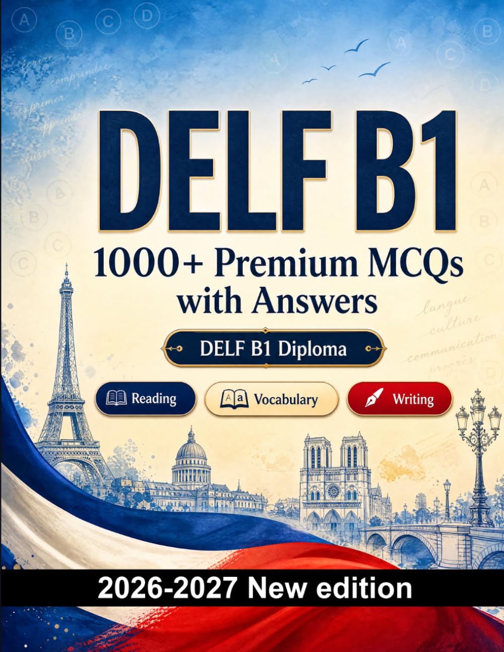 DELF B1 : 1000 MCQ with Answers: Language prep French: Reading, Vocabulary, Writing, Spelling, Exam board format and written drills to pass the official language certificate