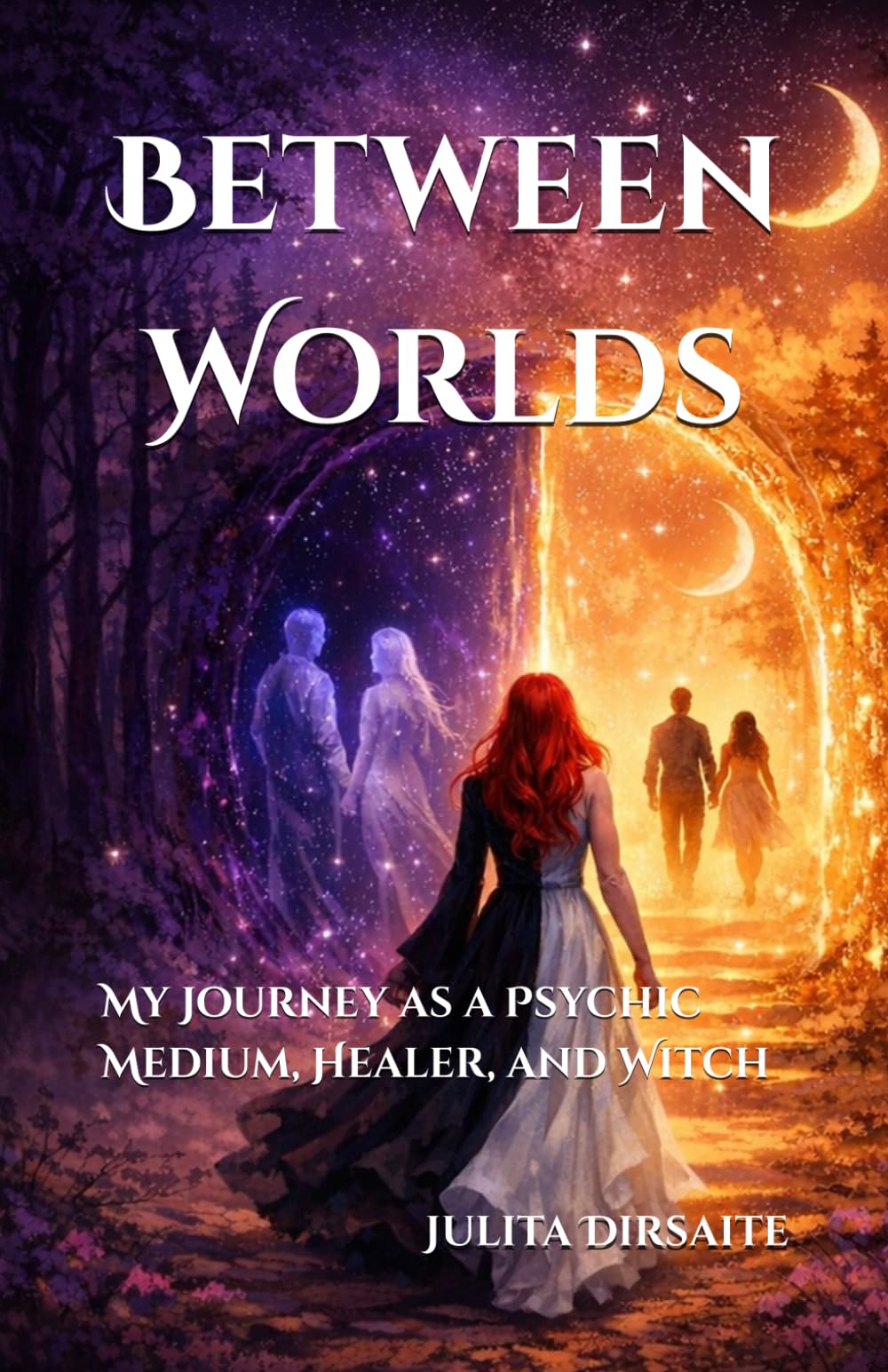 Between Worlds: My Journey as a Psychic Medium, Healer, and Witch