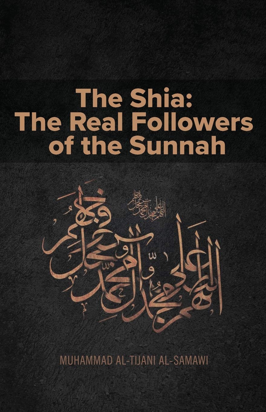 The Shia: The Real Followers of the Sunnah by Muhammad Al-Tijani (Paperback, ...