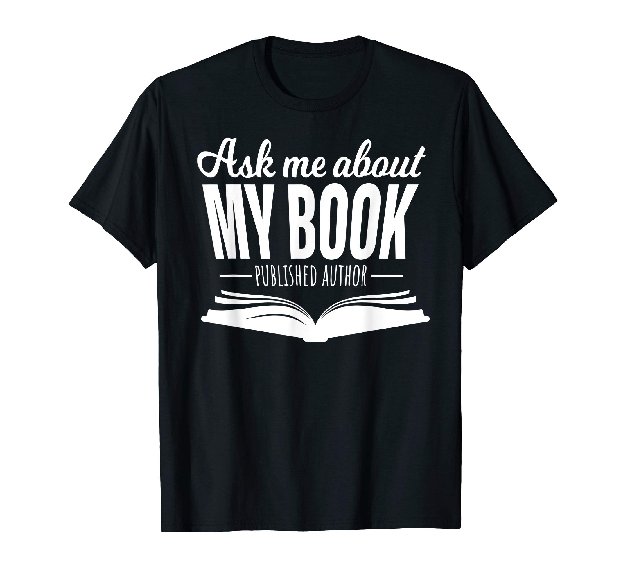 Writer Humor Writing Shirts & Writers GiftsAsk Me About My Book Tshirt Published Author Writer Shirt T-ShirtOEKO-TEX STANDARD 100