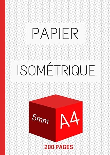 Papier isométrique A4 5mm 200 pages: Carnet avec feuille isometrique | quadrillage | dessin industriel | perspective | 3-D | dessin en relief | figure en profondeur | format A4 |