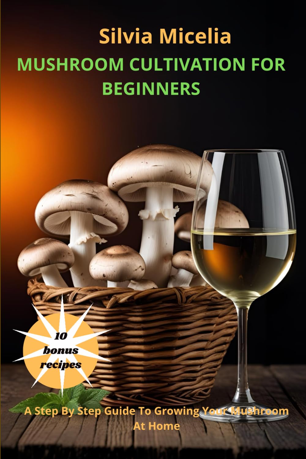 Mushroom cultivation for Beginners: A step by step guide to Growing Your mushroom at Home