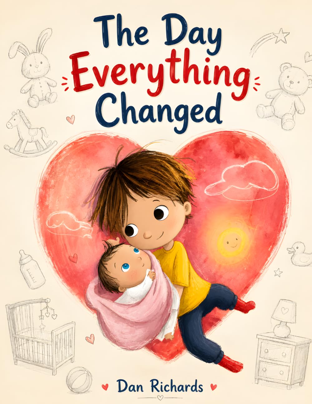 The Day Everything Changed: A Heartwarming Story About Love, Jealousy, and Becoming a Big Brother