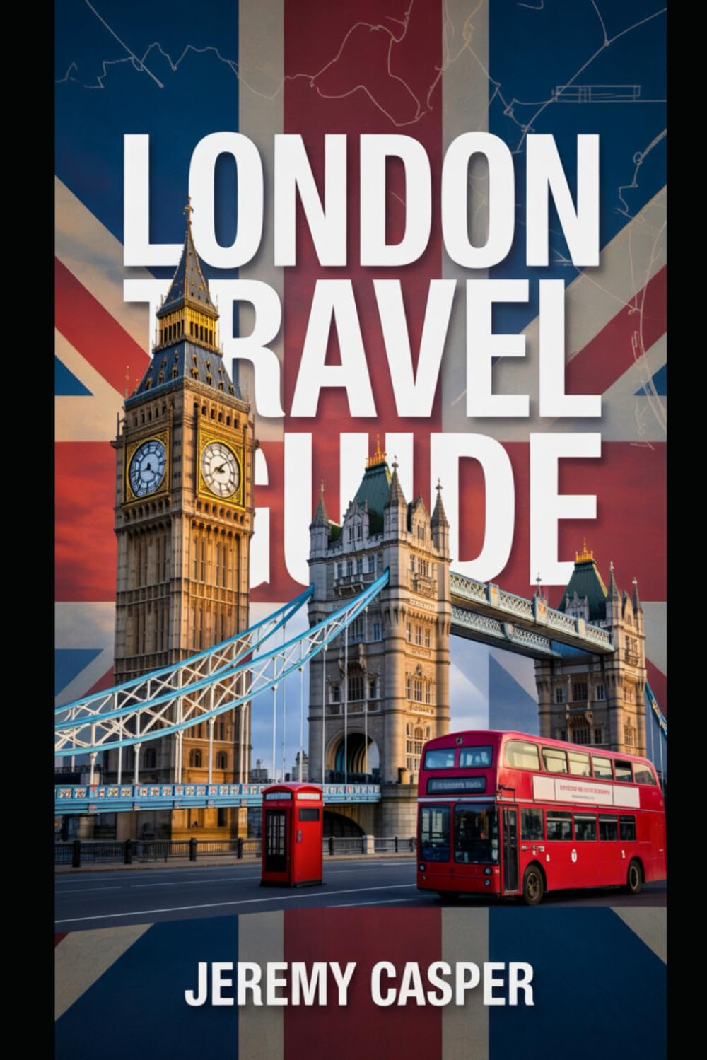 LONDON TRAVEL GUIDE (TRAVELLING AND HIKING GUIDE BOOKS)