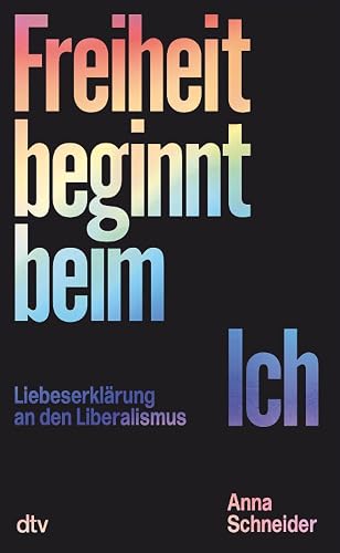 Freiheit beginnt beim Ich: Liebeserklärung an den Liberalismus | Politik und Gesellschaft leiden unter dem Zwang der Mehrheit