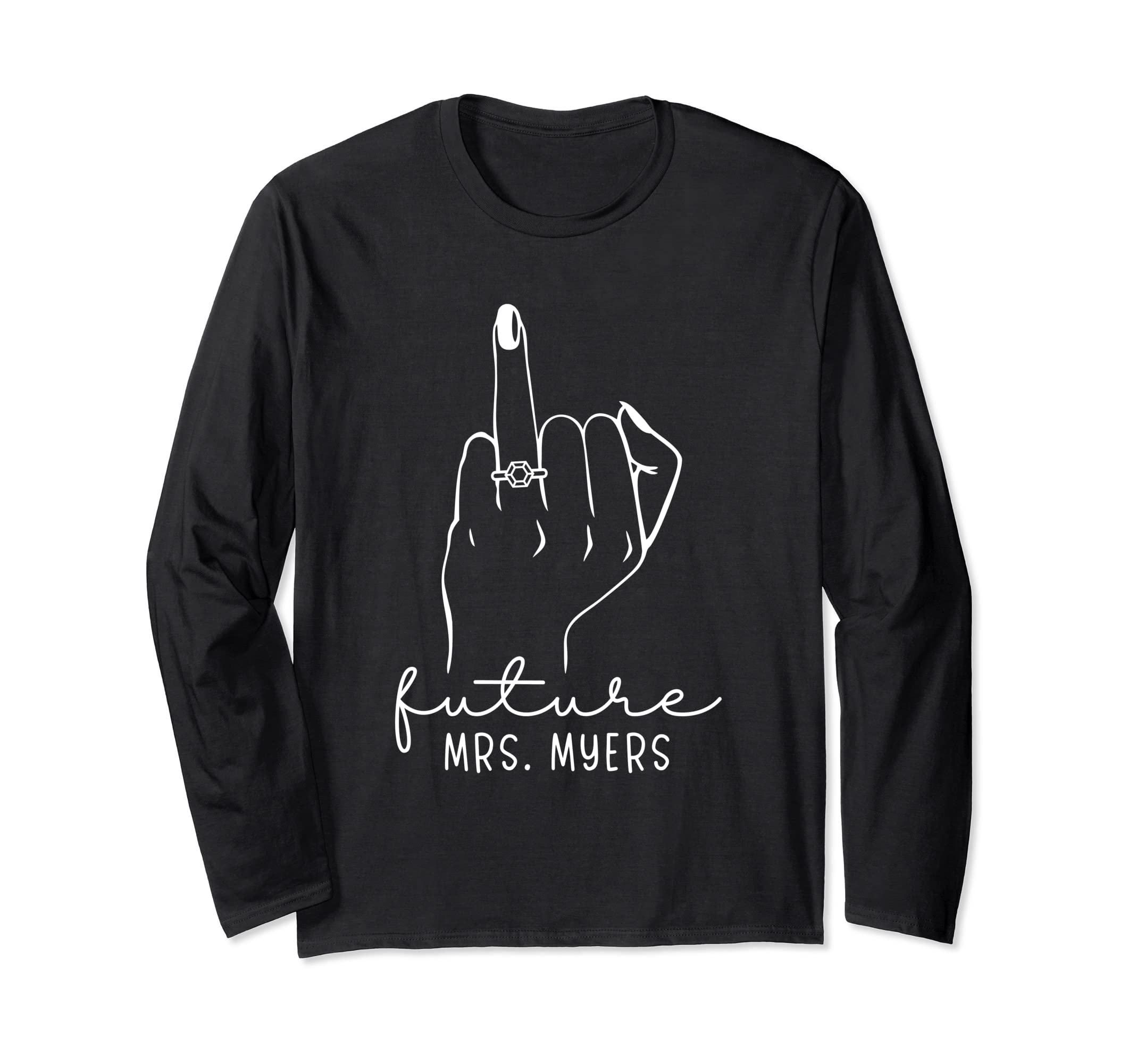 Future Mrs Myers Engagement New BrideFuture Mrs. Myers New Bridal to Be Fiance Bachelorette Long Sleeve T-Shirt