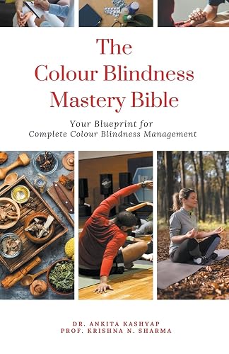 The Colour Blindness Mastery Bible: Your Blueprint for Complete Colour Blindness Management