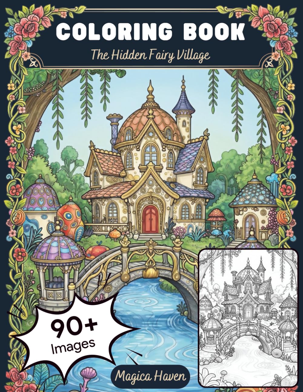 The Hidden Fairy Village: An Enchanted World of Tiny Houses, Secret Gardens, and Magical Dwellings (Whimsical Fairy Houses)