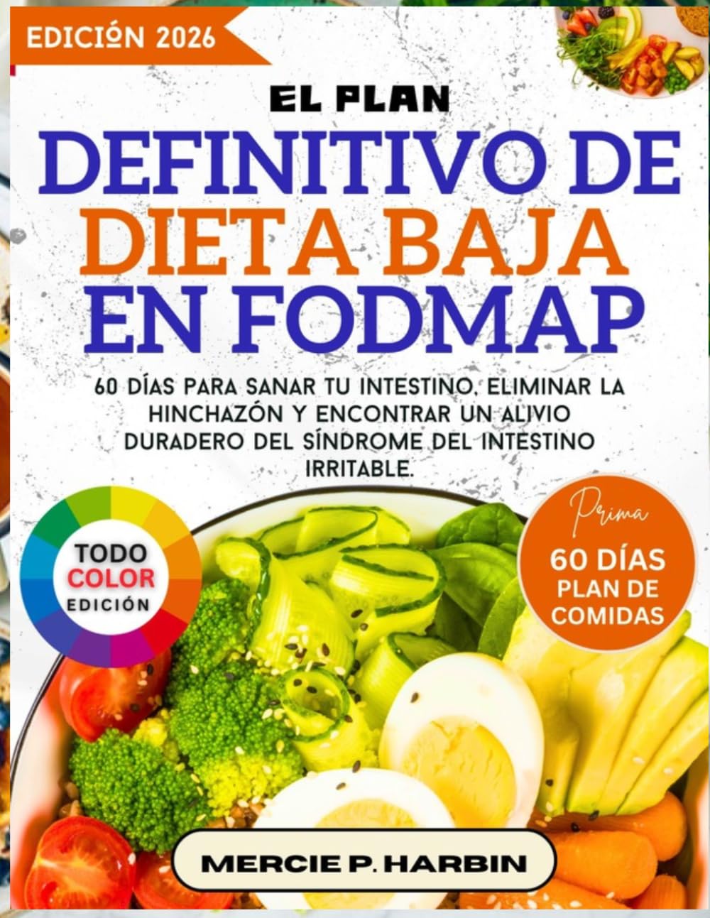 El plan definitivo de dieta baja en FODMAP: 60 días para sanar tu intestino, eliminar la hinchazón y encontrar un alivio duradero del síndrome del intestino irritable