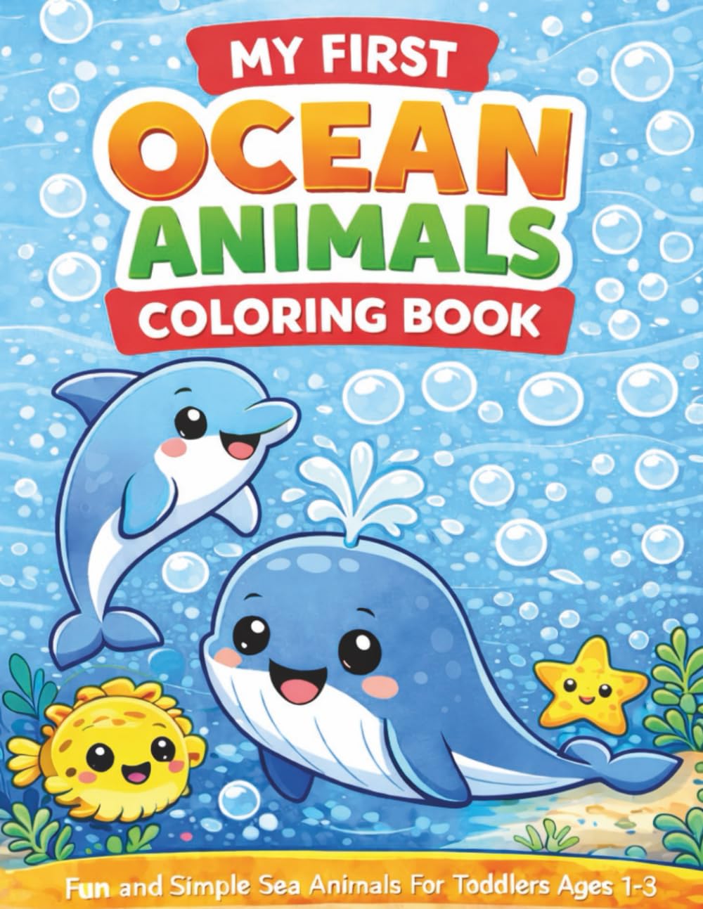 My First Ocean Animals Coloring Book: Fun and Simple Sea Animals for Toddlers Ages 1-3 (My first Coloring Books for Toddlers Ages 1-3)