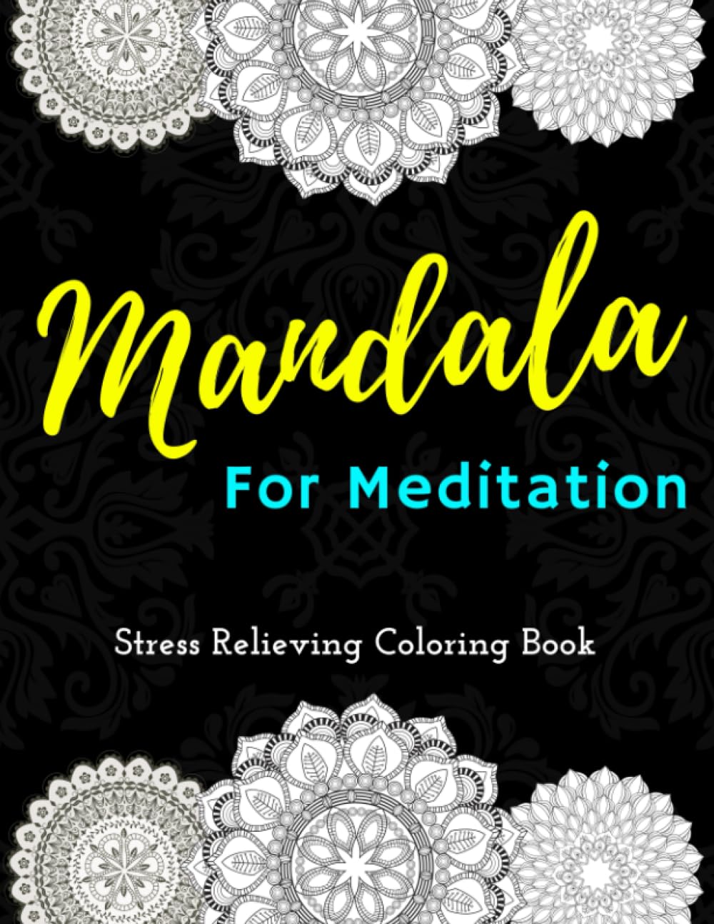 Mandala For Meditation: Inspirational Mandalas Flowers Coloring Book For Adult Relaxation ;Gift Book Anti-Stress Coloring Pages; Mandalas & Flowers ... Pages & Designs;BEST INSPIRATIONAL GIFT IDEA