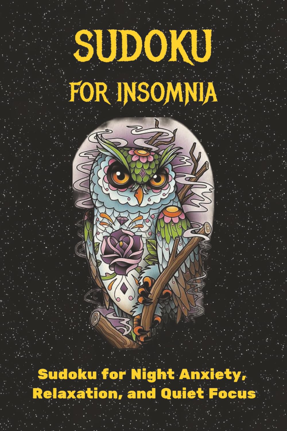 Sudoku for Insomnia: Sudoku Puzzles for Insomnia|Sudoku for Night Anxiety, Relaxation and Quiet Focus| 6x9 Inches, 110 pages | 50+ Puzzles | Solutions Included