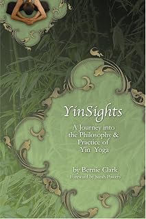 Yinsights: A Journey Into the Philosophy & Practice of Yin Yoga