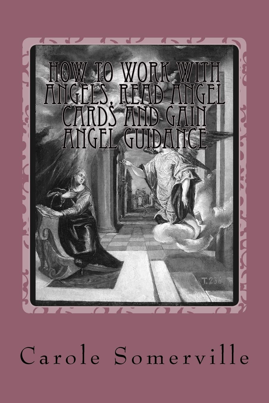 How to Work with Angels, Read Angel Cards and gain Angel Guidance: Connect with the Angels: Volume 4 (Psychic Horizons Workbooks and Workouts)