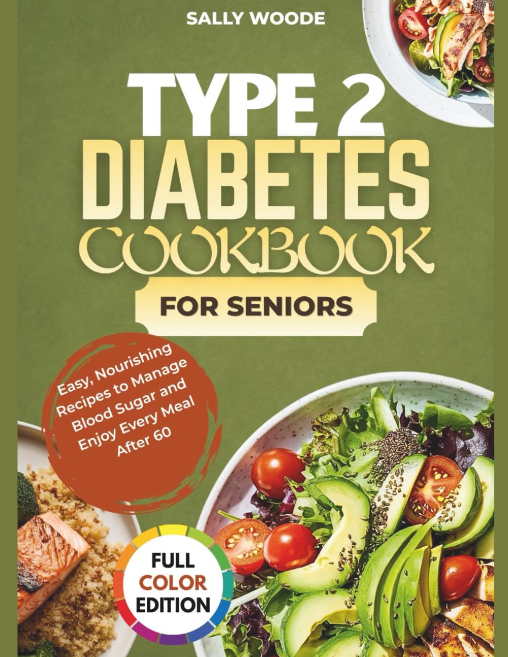 Type 2 Diabetes Cookbook for Seniors: Easy, Nourishing Recipes to Manage Blood Sugar and Enjoy Every Meal After 60