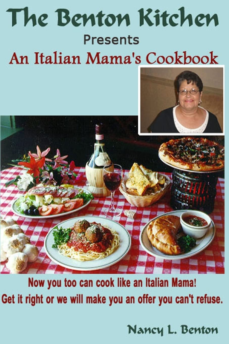 An Italian Mama's Cookbook: Now you too can cook like an Italian Mama! (the Benton Kitchen)