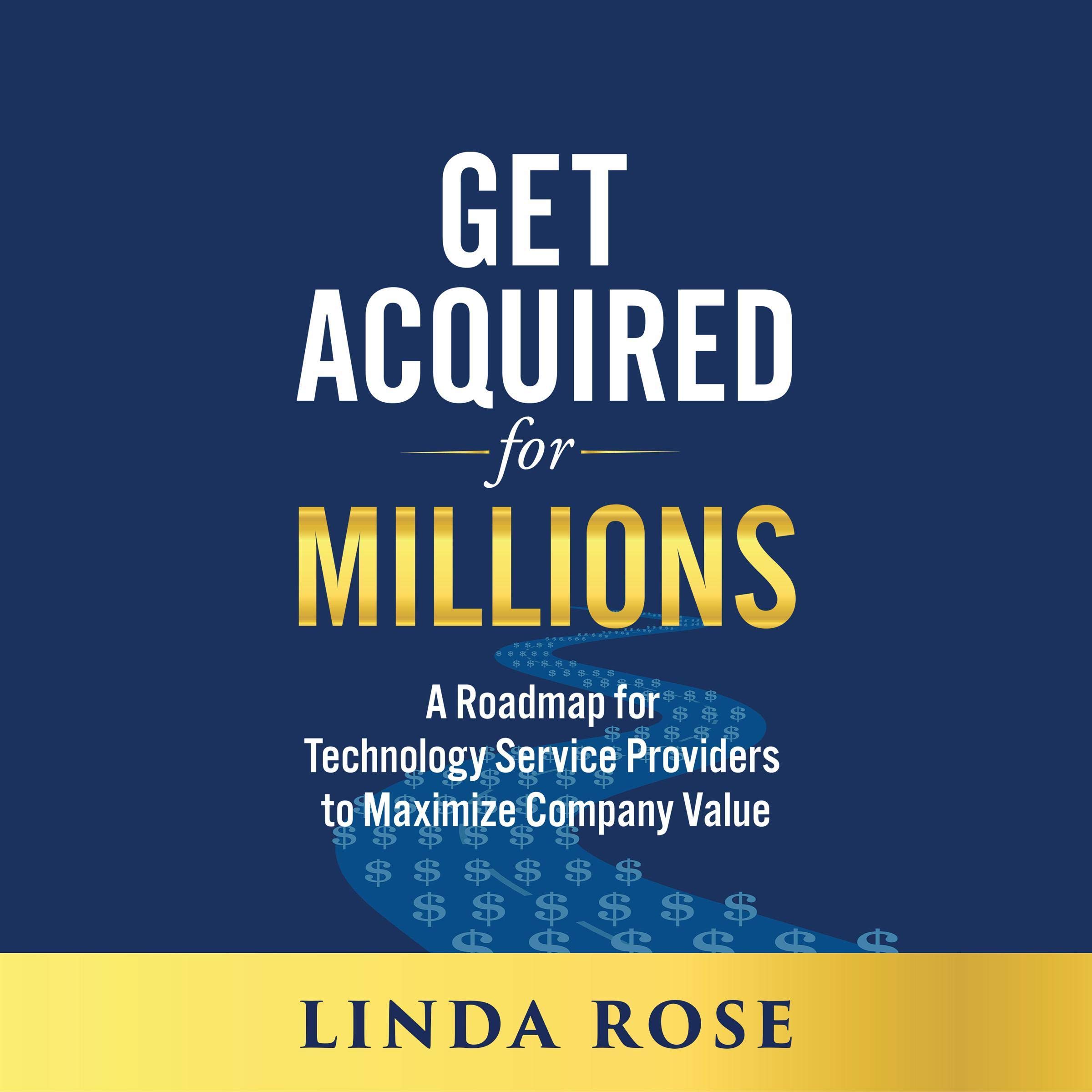 Cover art for Get Acquired for Millions: A Roadmap for Technology Service Providers to Maximize Company Value