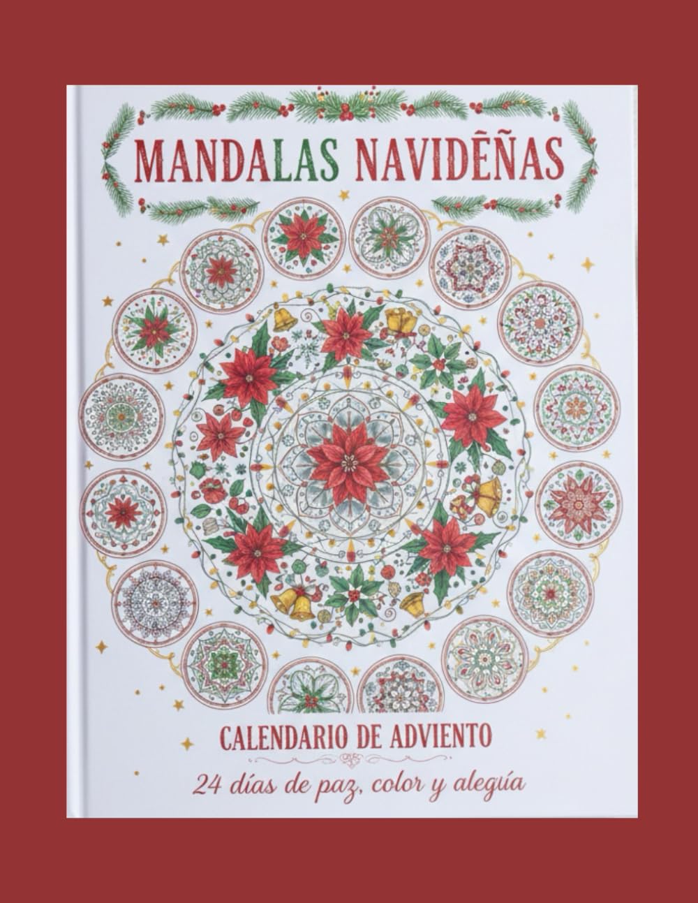 Edición Especial: Mandalas Navideñas (tipo Calendario de Adviento): Libro de Colorear para Adultos, Jóvenes, Niños y Niñas: 24 dibujos navideños ... con mandalas • Libro creativo y antiestrés.