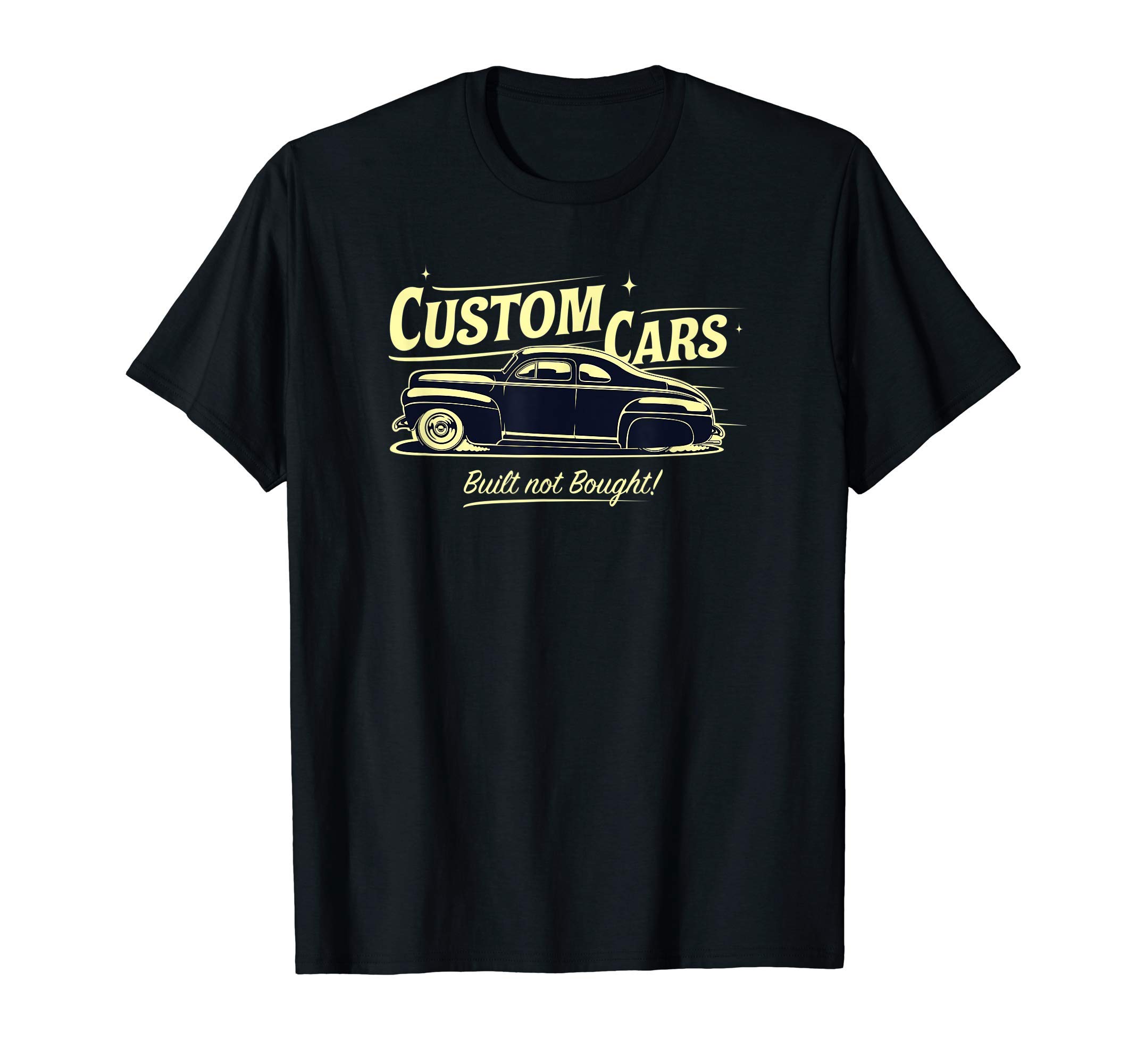 Custom Cars - Built Not Bought T-ShirtOEKO-TEX STANDARD 100