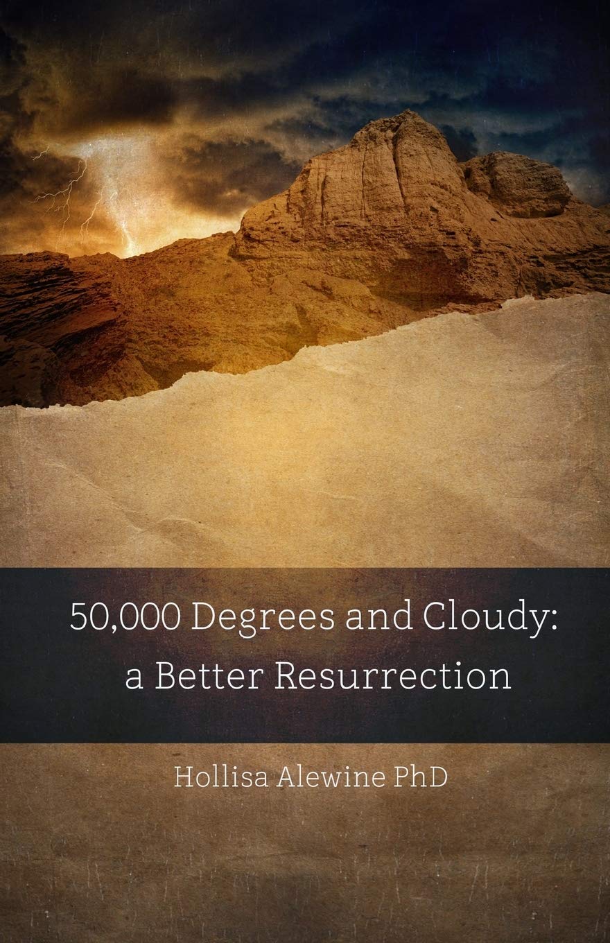 50,000 Degrees and Cloudy: A Better Resurrection: 7 (Books Encouraging the Kingdom of Yeshua)