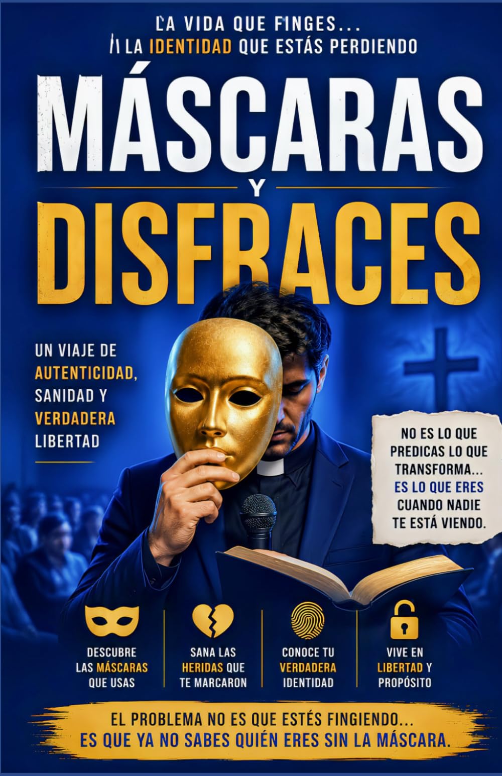 MÁSCARAS Y DISFRACES: La vida que finges y la identidad que estás perdiendo: 21 (La Psicología del Creyente)