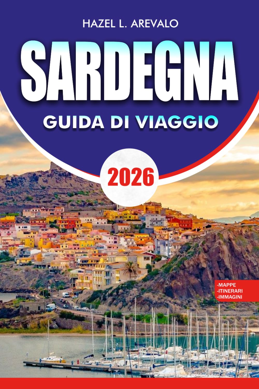 SARDEGNA Guida di viaggio 2026: Pianificatore completo di vacanze con le migliori spiagge, gemme nascoste, itinerari, cultura gastronomica e consigli di viaggio economici