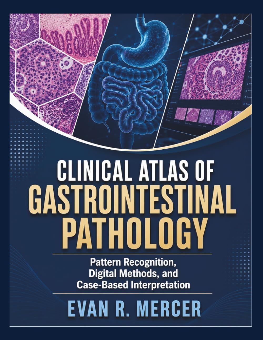 CLINICAL ATLAS OF GASTROINTESTINAL PATHOLOGY: Pattern Recognition, Digital Methods, and Case-Based Interpretation