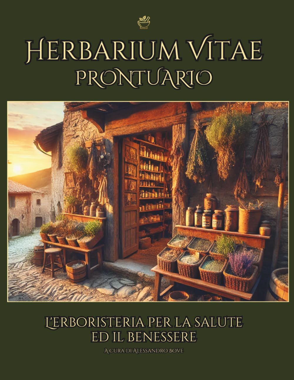 Herbarium Vitae Prontuario: L'Erboristeria per la Salute ed il Benessere: Guida alle Piante Medicinali per l'Identificazione Rapida dei Disturbi di Ogni Apparato e relativi Rimedi Naturali