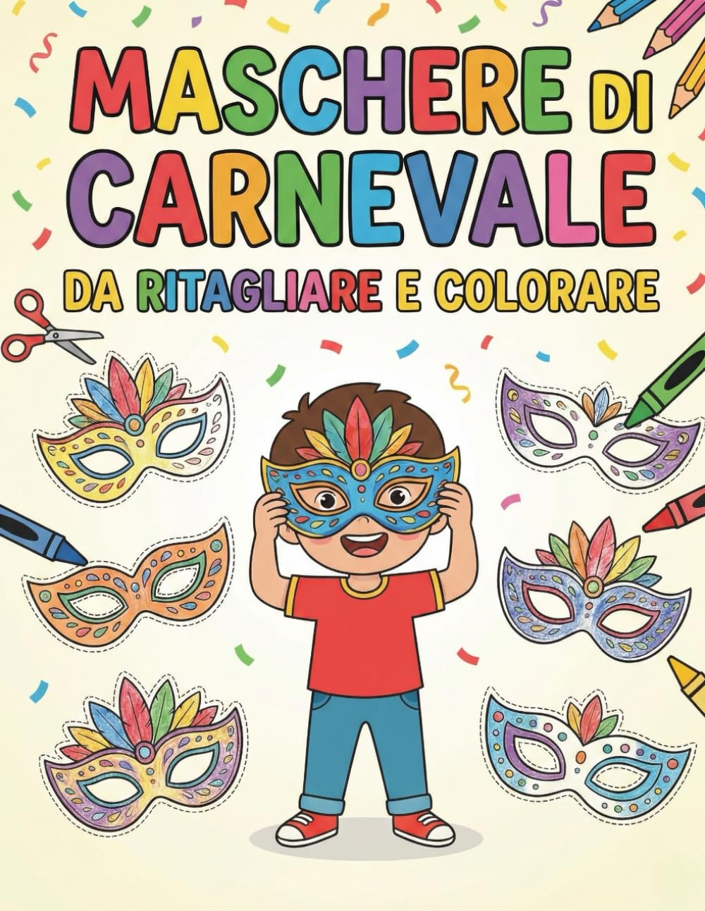 Maschere di Carnevale da Ritagliare e Colorare per Bambini: Attività creativa e lavoretti fai da te