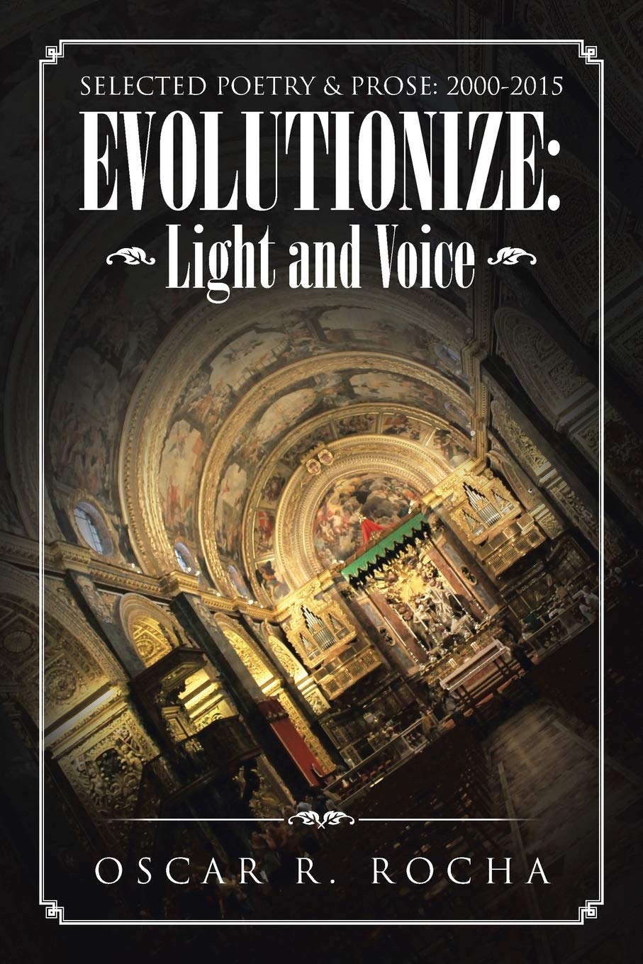 Evolutionize: Light and Voice: SELECTED POETRY & PROSE: 2000-2015