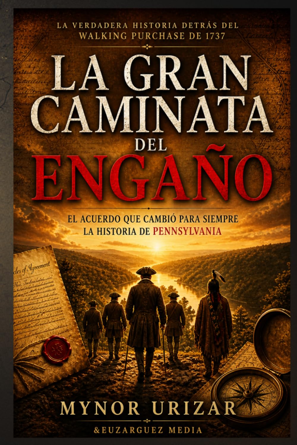 La Gran Caminata del Engaño: El acuerdo que cambió para siempre la historia de Pennsylvania