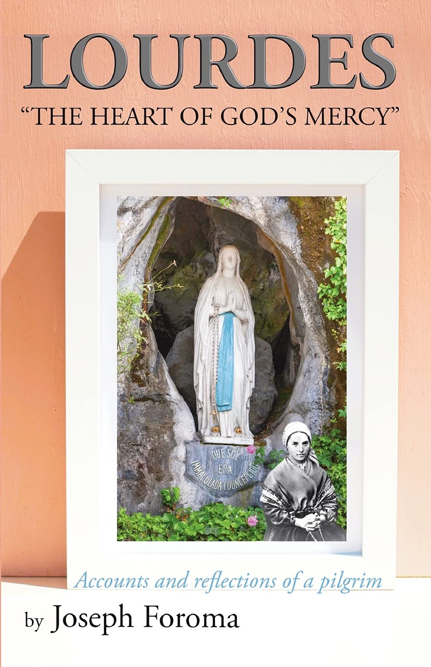 Lourdes - "The Heart of God's Mercy": Accounts and reflections of a pilgrim