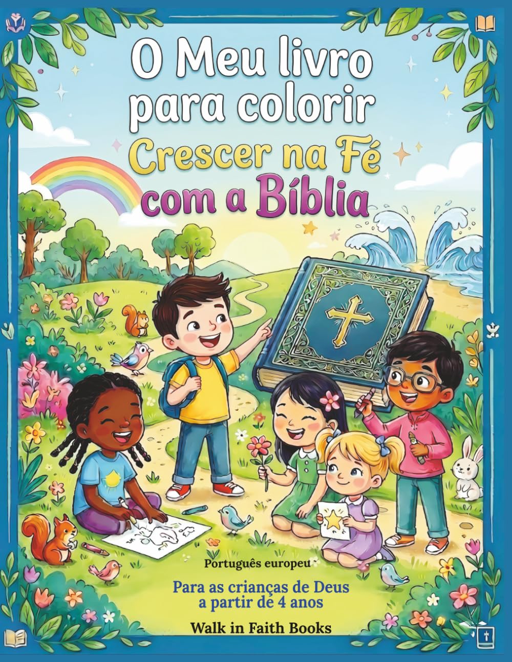O Meu livro para Colorir Crescer na Fé com a Bíblia: Para as crianças de Deus a partir de 4 anos