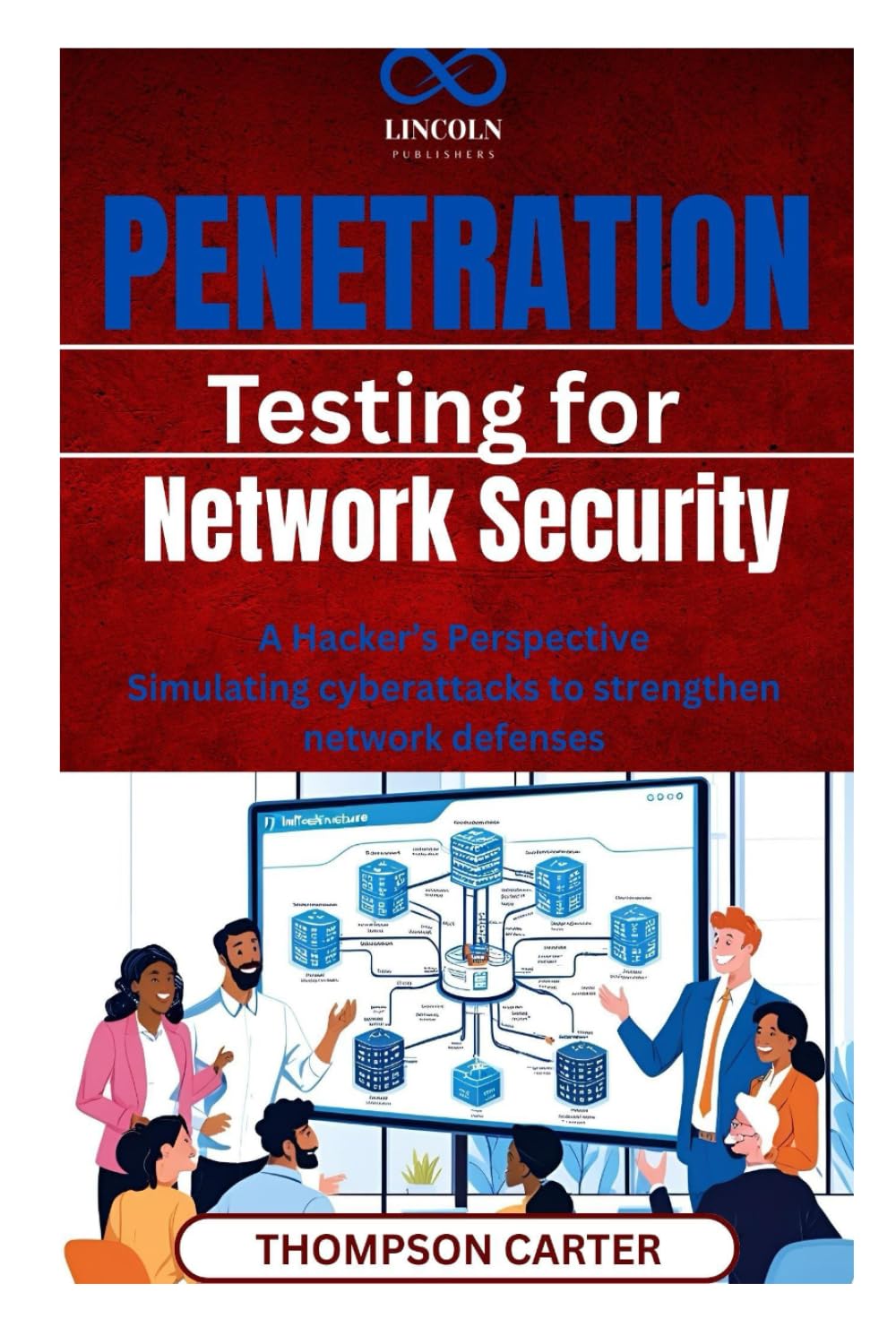 Penetration Testing for Network Security: A Hacker’s Perspective Simulating cyberattacks to strengthen network defenses