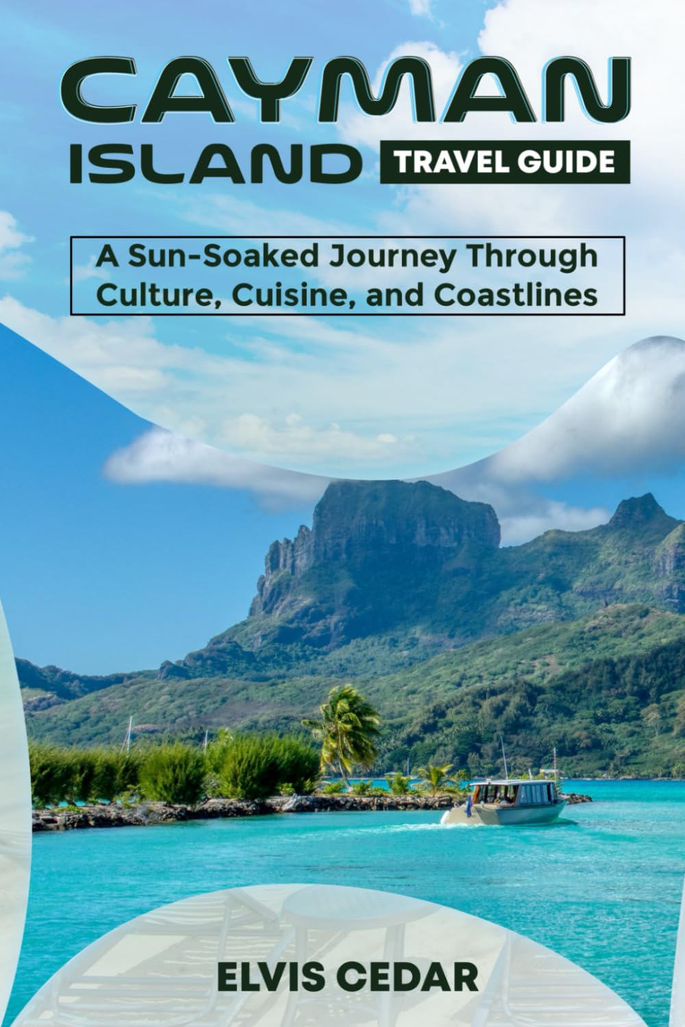CAYMAN ISLAND TRAVEL GUIDE: A Sun-Soaked Journey Through Culture, Cuisine, and Coastlines