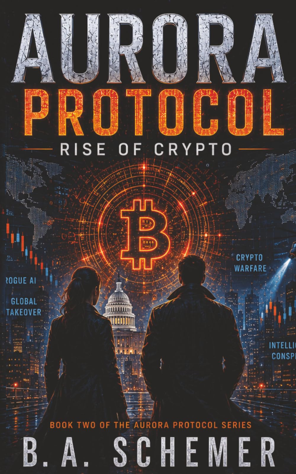 Aurora Protocol: Rise of Crypto: A Techno-Thriller of Artificial Intelligence, Cryptocurrency, Espionage, and Financial Conspiracy (The Aurora Protocol Series)