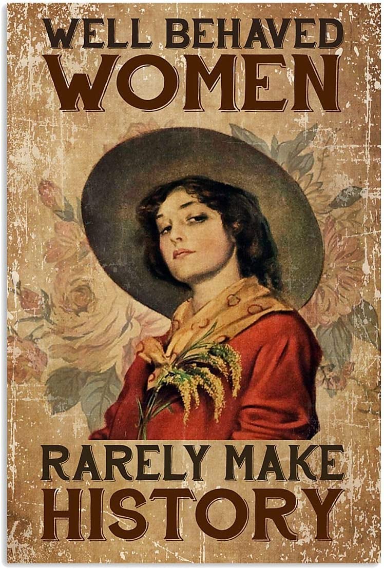 Vintage Metal Plaque Well Behaved Women Rarely Make History For Bathroom Restaurant Farm Bedroom Cafe School Metal Tin Sign 8x12 Inch