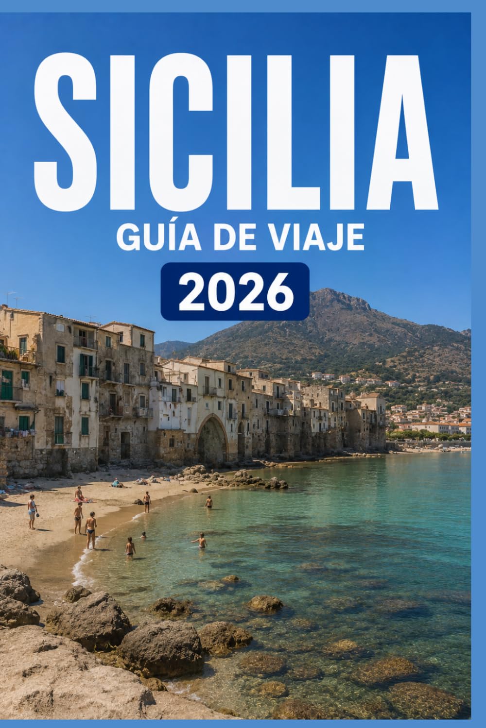 SICILIA GUÍA DE VIAJE 2026: Explora de forma más inteligente, vive experiencias más profundas.