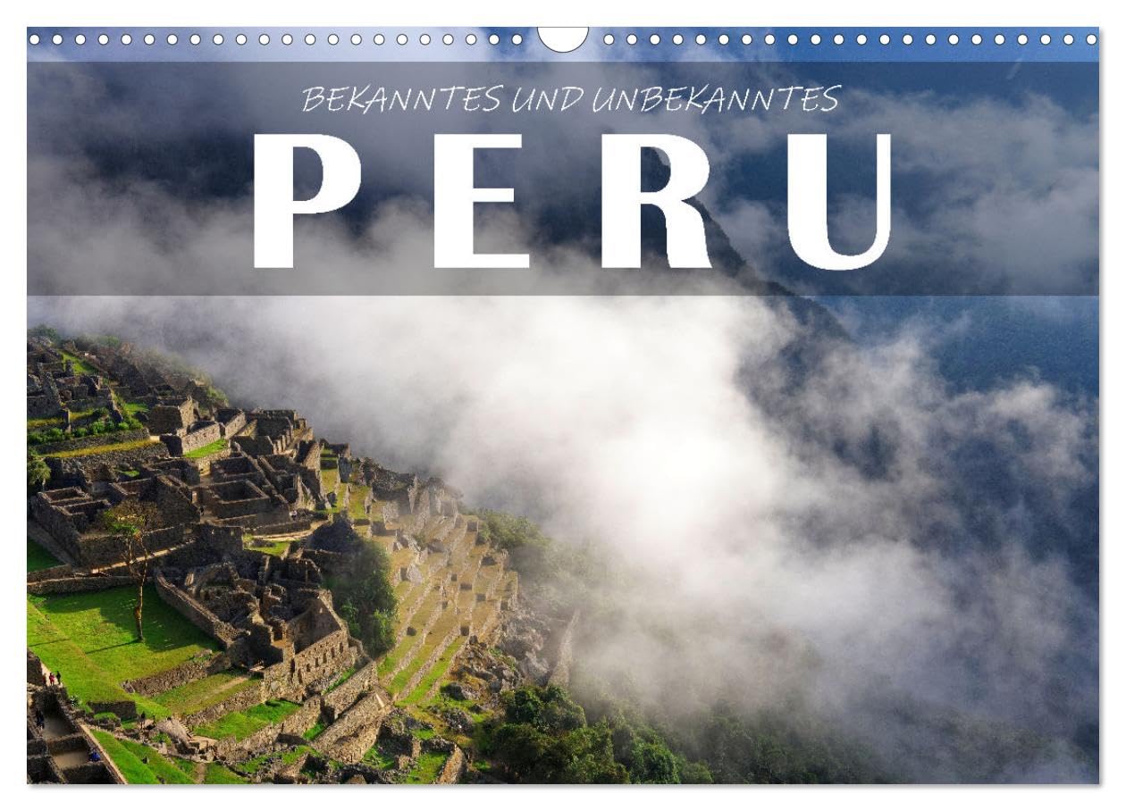 Bekanntes und Unbekanntes Peru (Wandkalender 2026 DIN A3 quer), CALVENDO Monatskalender: Peru ist der Inbegriff von Südamerika und ein Traumziel für Reisende. (CALVENDO Orte)
