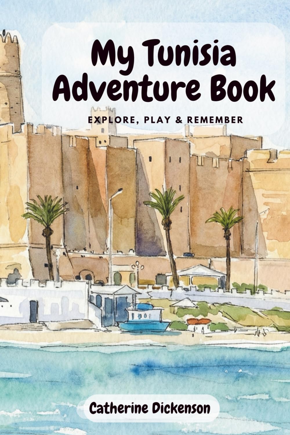 My Tunisia Adventure Book: Attractions near Sousse (My Adventure Books: Explore, Play and Remember)