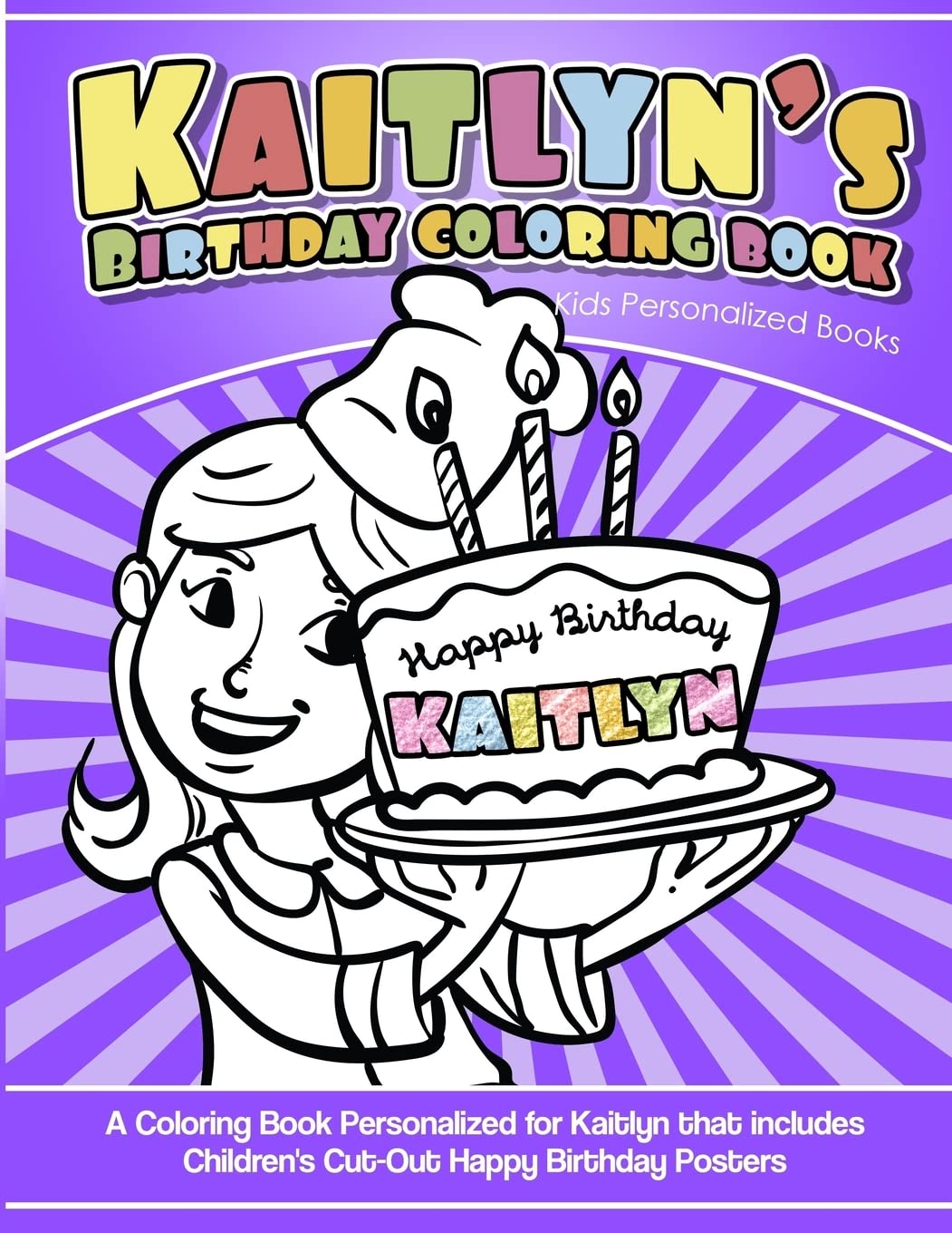 Kaitlyn's Birthday Coloring Book Kids Personalized Books: A Coloring Book Personalized for Kaitlyn that includes Children's Cut Out Happy Birthday Posters