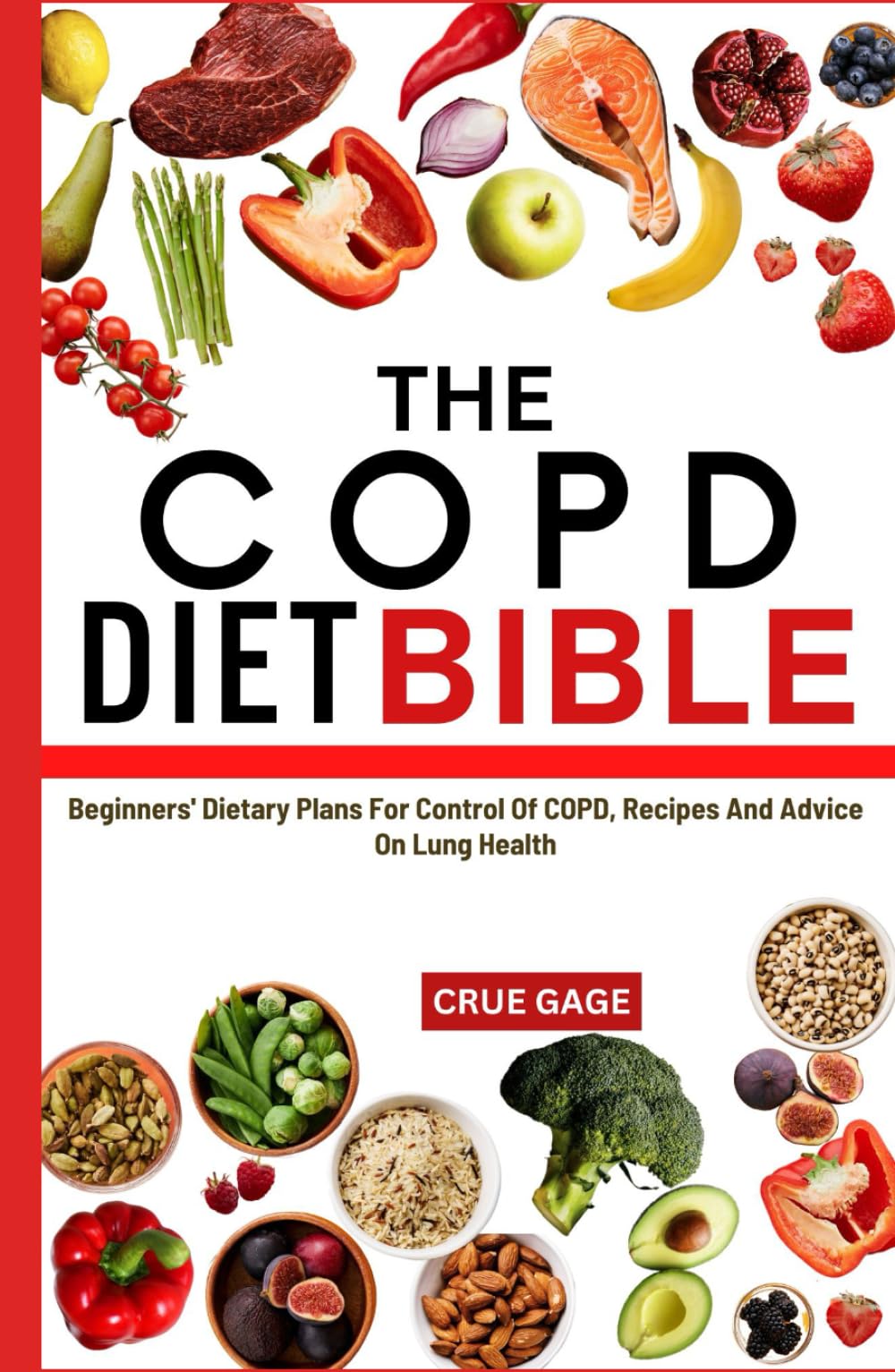 THE COPD DIET BIBLE: Beginners' Dietary Plans For Control Of COPD, Recipes And Advice On Lung Health