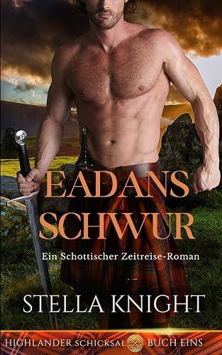 Eadans Schwur: Ein Schottischer Zeitreise-Roman (Highlander Schicksal, Band 1)
