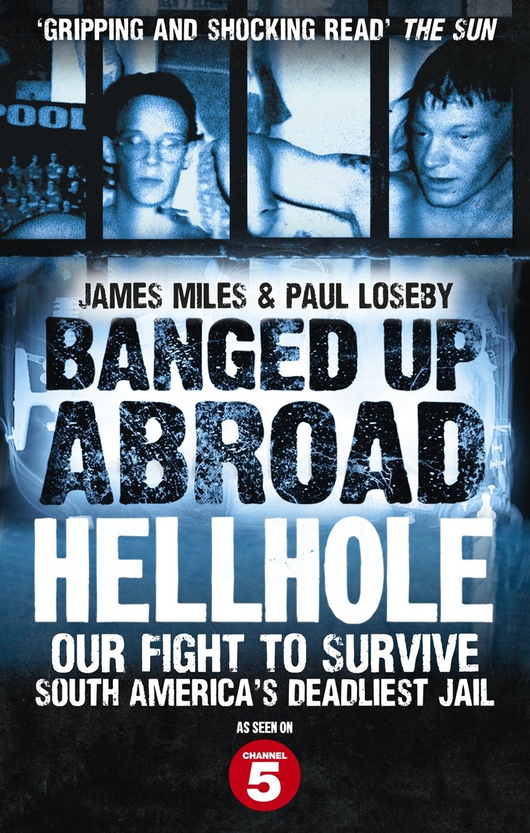 Banged Up Abroad: Hellhole by James Miles, Paul Loseby - 9780091946791